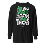 All you need is Ahava and Tacos - Hooded long-sleeve tee