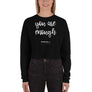 You are enough - Crop Sweatshirt
