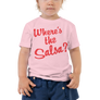 Where's the salsa -Toddler Short Sleeve Tee