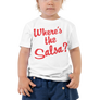 Where's the salsa -Toddler Short Sleeve Tee