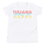 Tijuana Makes me Happy - Youth Short Sleeve T-Shirt