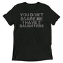 You don't scare me I have 3 daughters - Short sleeve t-shirt