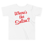 Where's the salsa -Toddler Short Sleeve Tee