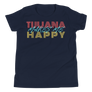 Tijuana Makes me Happy - Youth Short Sleeve T-Shirt