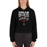 DREAM BELIEVE REACTIVATE ACHIEVE - Crop Hoodie
