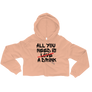 All you need is love / a drink - Crop Hoodie