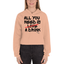 All you need is love / a drink - Crop Hoodie
