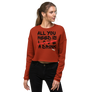 All you need is love/ a drink - Crop Sweatshirt