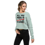All you need is love/ a drink - Crop Sweatshirt