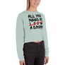 All you need is love/ a drink - Crop Sweatshirt