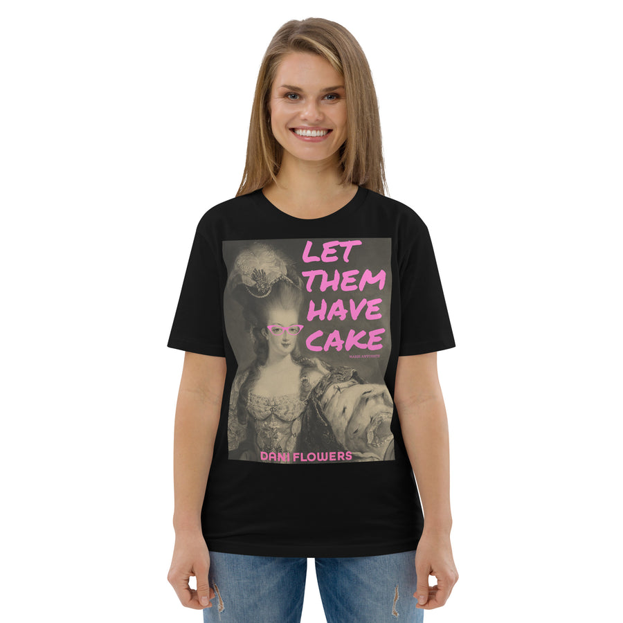 Let Them Have Cake - Dani Flowers - Unisex organic cotton t-shirt - Limited Edition