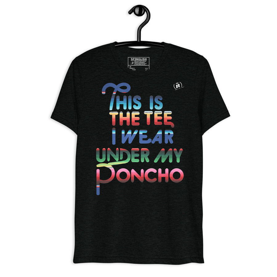 This is the Tee I Wear Under My Poncho - Short sleeve t-shirt