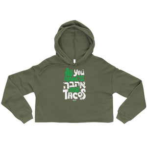 All you need is Ahava and Tacos - Crop Hoodie