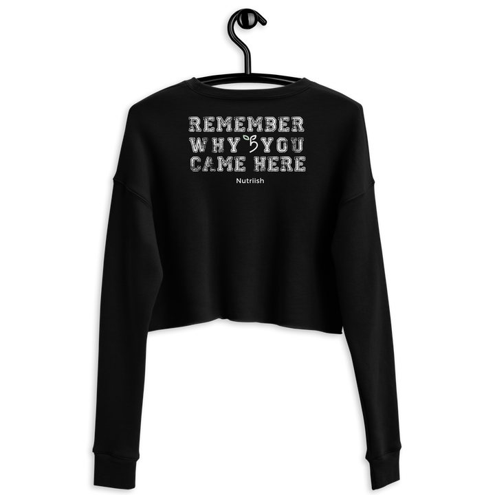 Remember why you came here - Nutriish - Crop Sweatshirt