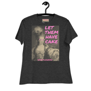 Let Them Have Cake - Dani Flowers - Women's Relaxed T-Shirt