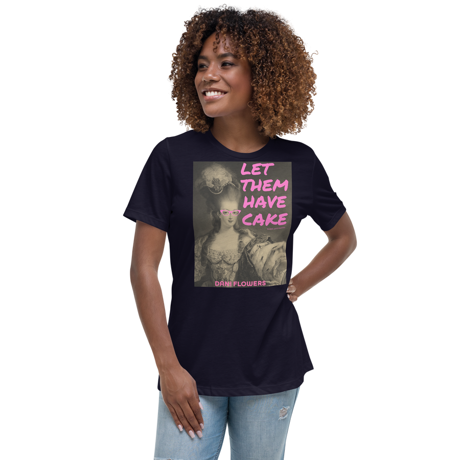 Let Them Have Cake - Dani Flowers - Women's Relaxed T-Shirt