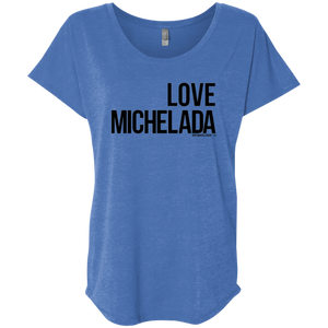 LOVE MICHELADA - Next Level Ladies' Triblend Dolman Sleeve