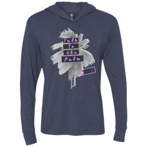 Talk to the Palm -  Next Level Unisex Triblend LS Hooded T-Shirt