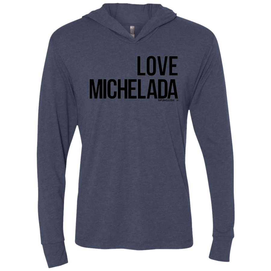 LOVE MICHELADA - Next Level Unisex Triblend LS Hooded T-Shirt