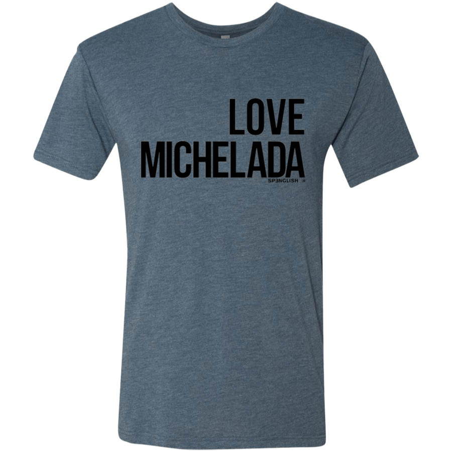 LOVE MICHELADA - Next Level Men's Triblend T-Shirt