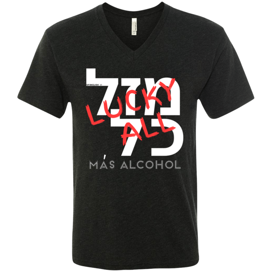 MAS ALCOHOL ??? ??  MAZAL KOL - Next Level UNISEX Triblend V-Neck T-Shirt