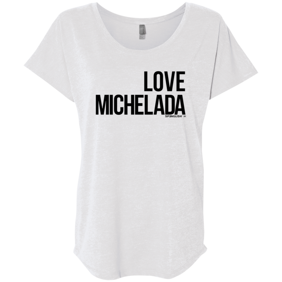 LOVE MICHELADA - Next Level Ladies' Triblend Dolman Sleeve