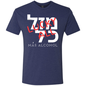 MAS ALCOHOL ??? ??  MAZAL KOL -0 Next Level UNISEX Triblend T-Shirt