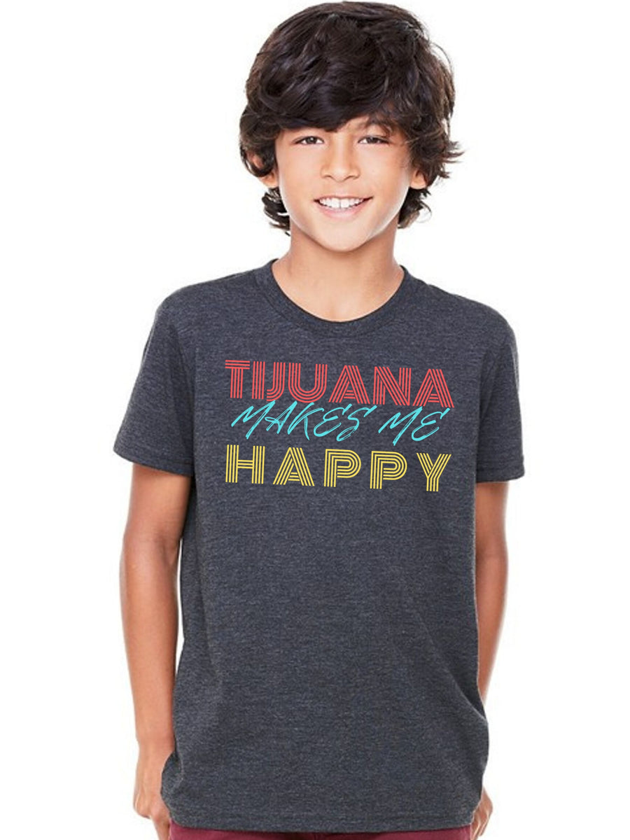 Tijuana Makes me Happy - Youth Short Sleeve T-Shirt