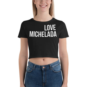 LOVE MICHELADA - Women’s Crop Tee
