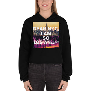 Dear NYC I am so Los An jealous - Crop Hoodie