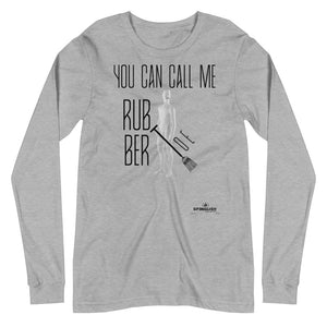 You can call me Rubber Toe - Unisex Long Sleeve Tee