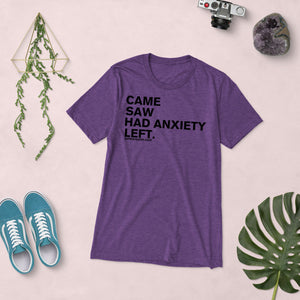 CAME, SAW , ANXIETY,  LEFT - Short sleeve t-shirt