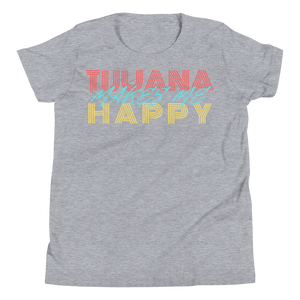 Tijuana Makes me Happy - Youth Short Sleeve T-Shirt