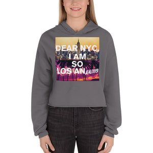 Dear NYC I am so Los An jealous - Crop Hoodie