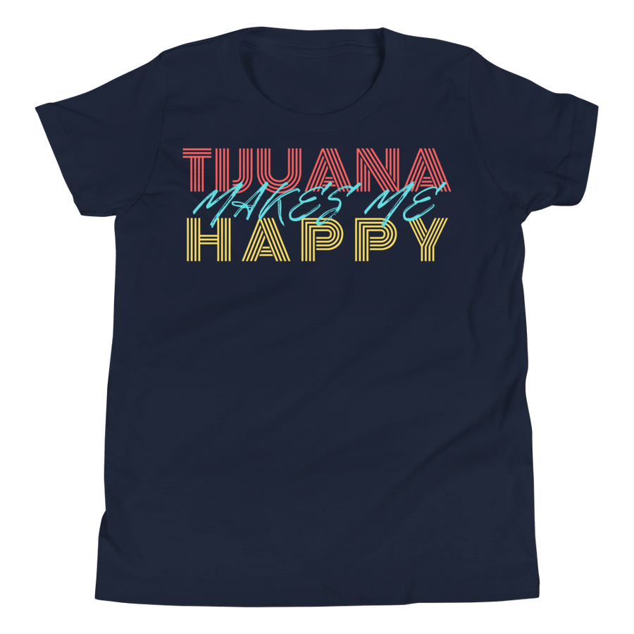 Tijuana Makes me Happy - Youth Short Sleeve T-Shirt
