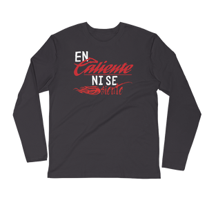 En Caliente ni se siente -Long Sleeve Fitted Crew