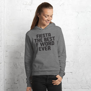 Fiesta is the best F word ever - Unisex hoodie