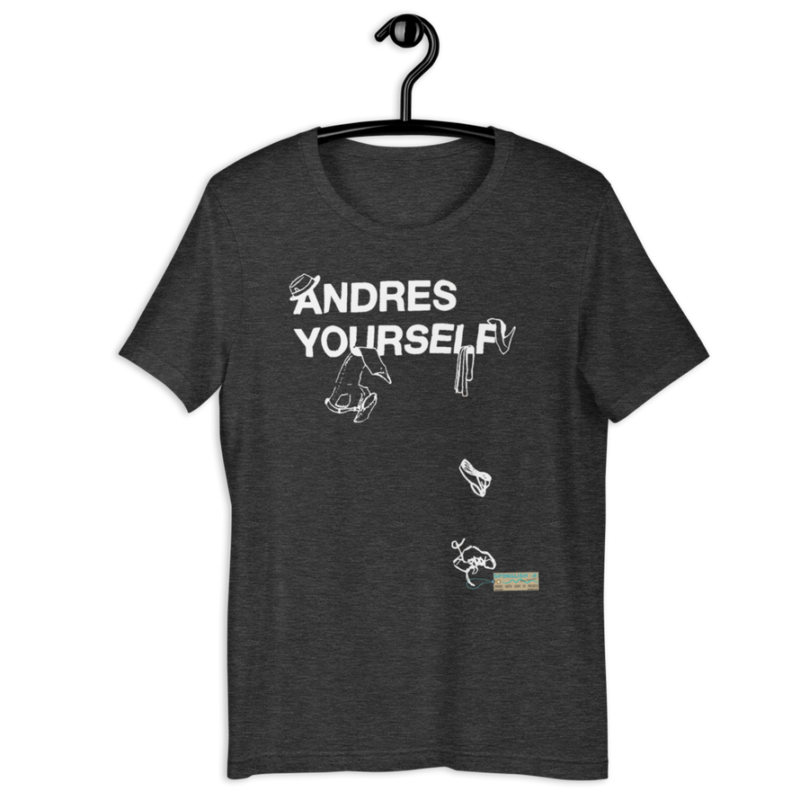 Andres Yourself - Short-Sleeve Unisex T-Shirt