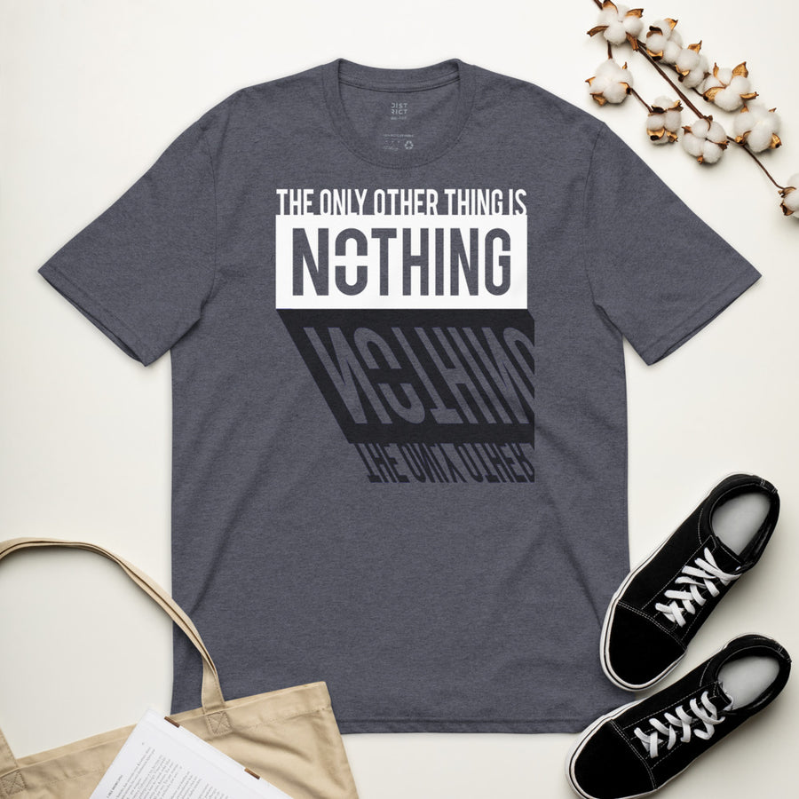 The Only Other Thing Is Nothing - Unisex recycled t-shirt