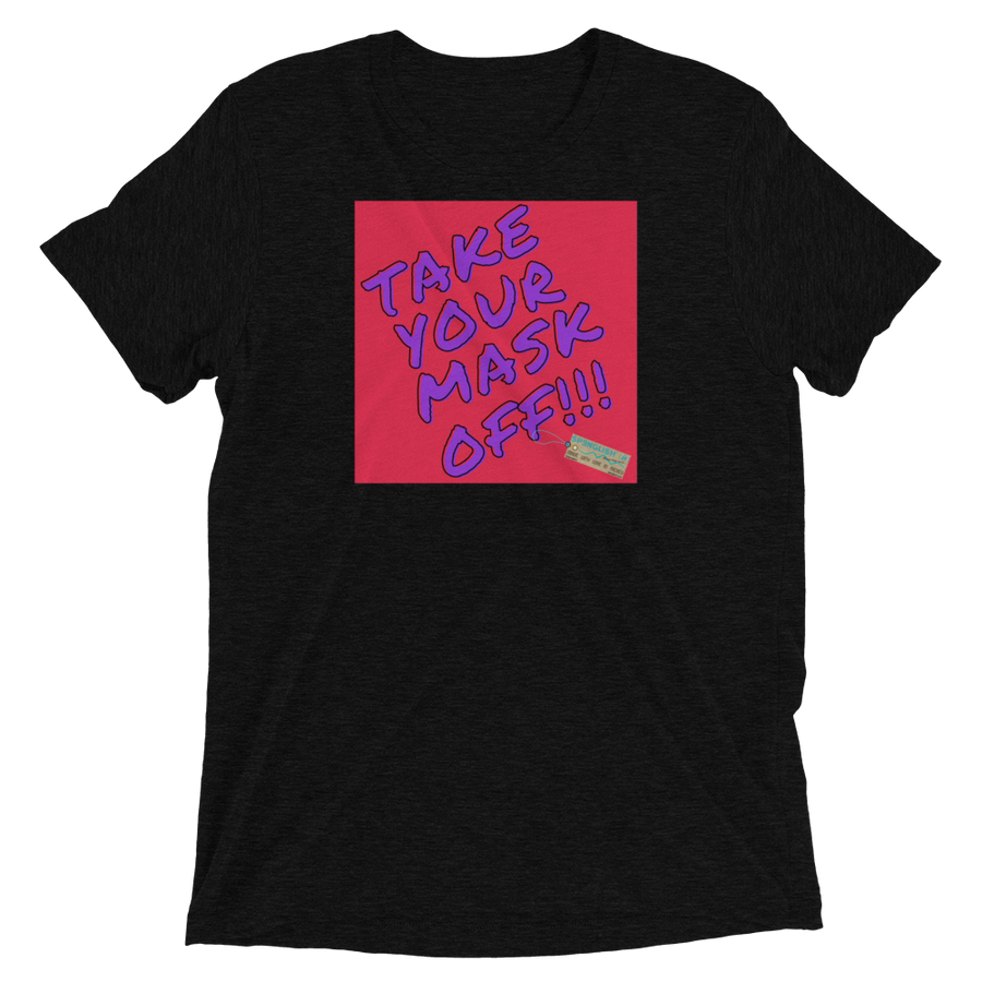 Take your mask off - Short sleeve t-shirt
