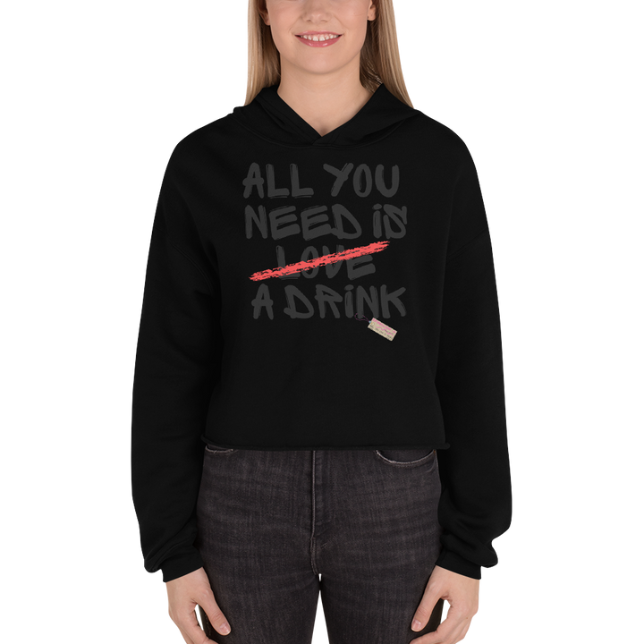 All you need is love / a drink - Crop Hoodie