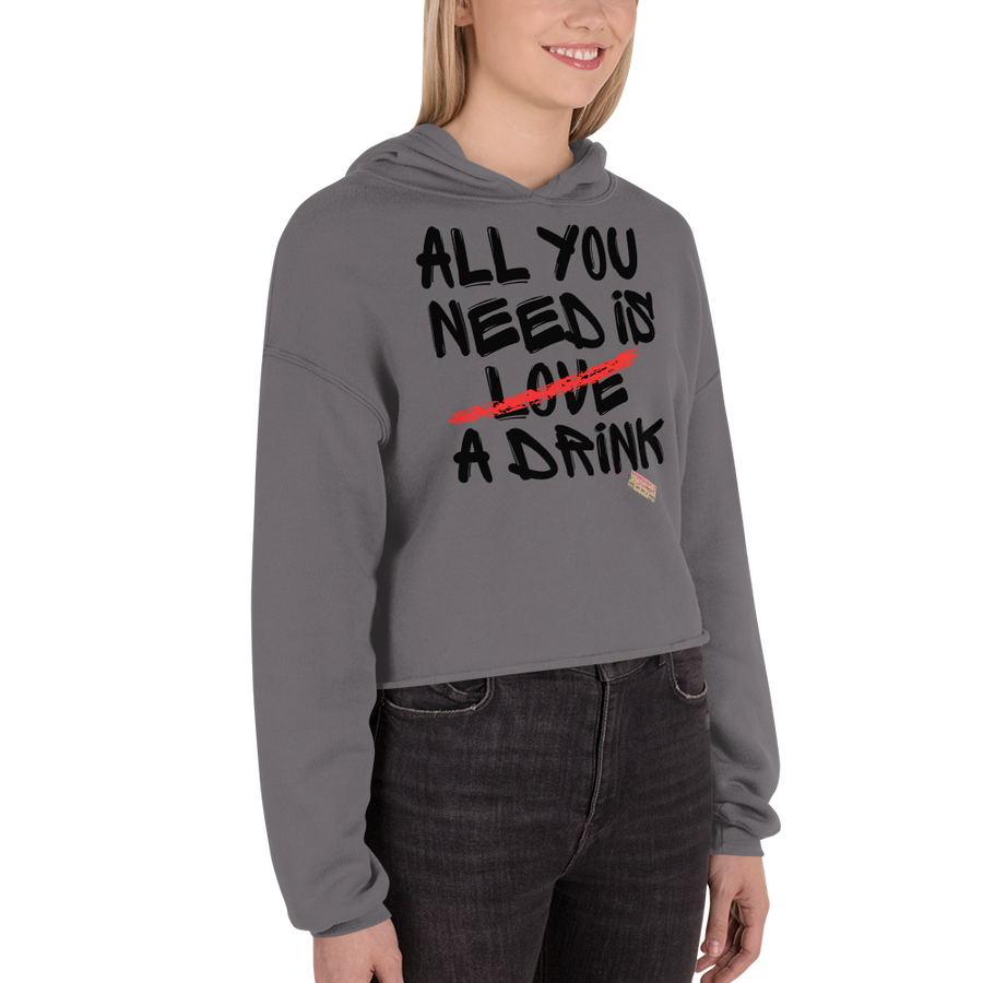 All you need is love / a drink - Crop Hoodie