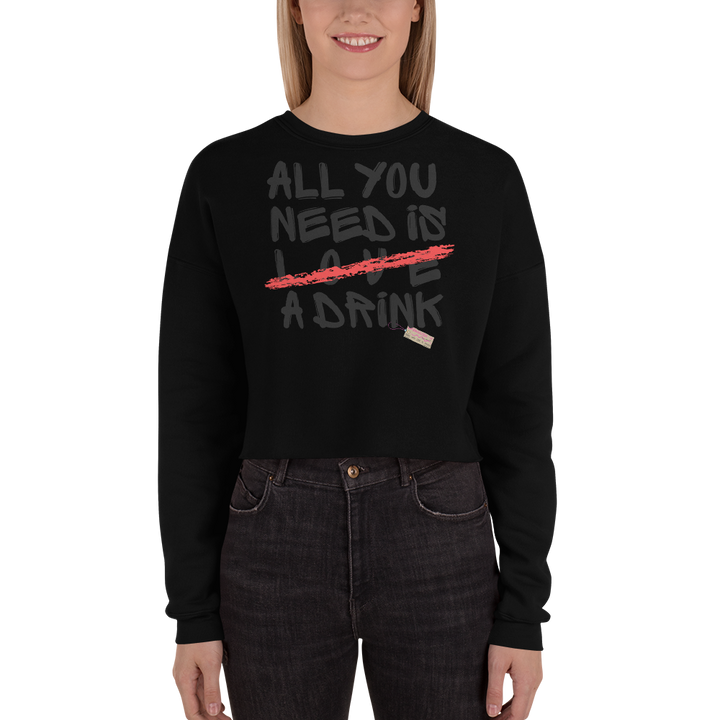 All you need is love/ a drink - Crop Sweatshirt