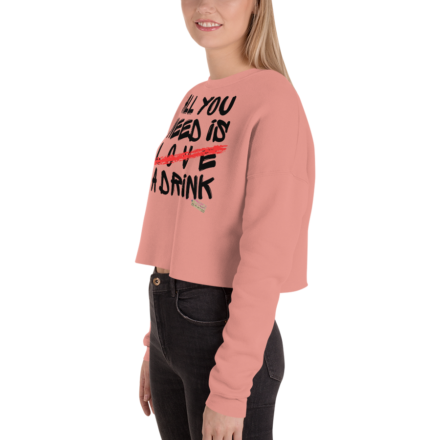 All you need is love/ a drink - Crop Sweatshirt
